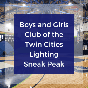 Boys and Girls Club of the Twin Cities Lighting Sneak Peek